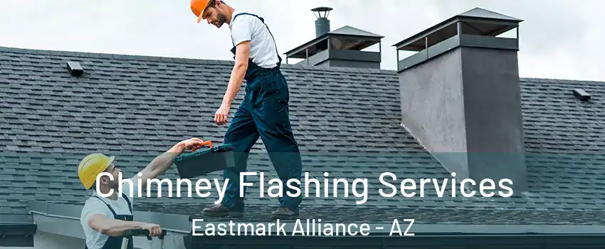 Chimney Flashing Services Eastmark Alliance - AZ