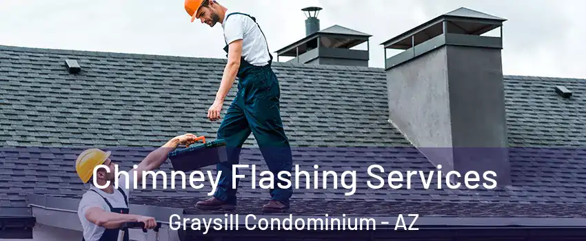 Chimney Flashing Services Graysill Condominium - AZ
