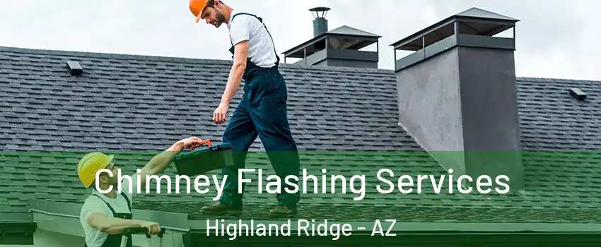Chimney Flashing Services Highland Ridge - AZ
