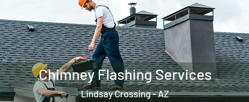 Chimney Flashing Services Lindsay Crossing - AZ