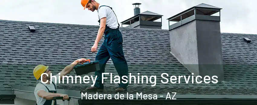 Chimney Flashing Services Madera de la Mesa - AZ