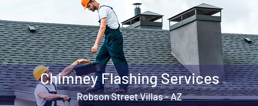 Chimney Flashing Services Robson Street Villas - AZ