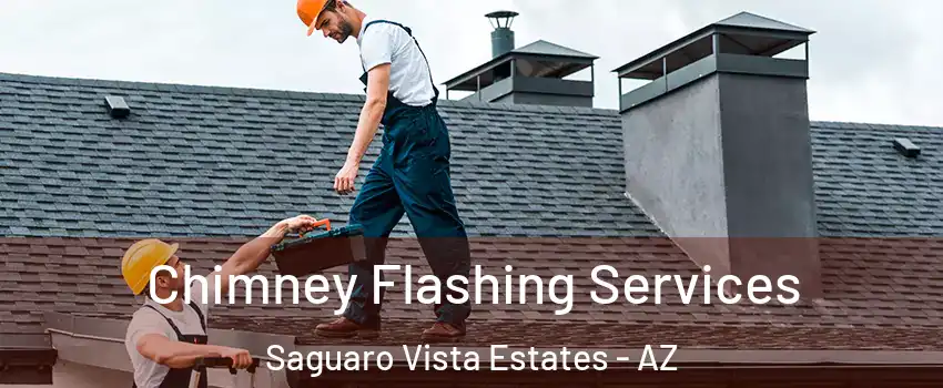 Chimney Flashing Services Saguaro Vista Estates - AZ