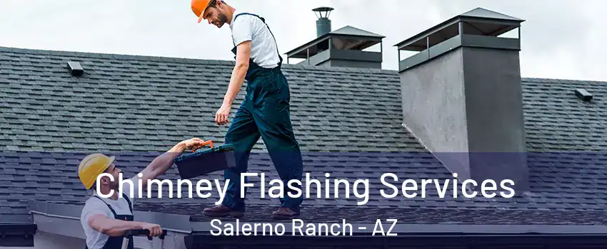 Chimney Flashing Services Salerno Ranch - AZ