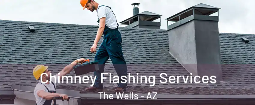 Chimney Flashing Services The Wells - AZ