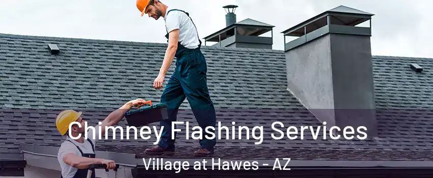 Chimney Flashing Services Village at Hawes - AZ