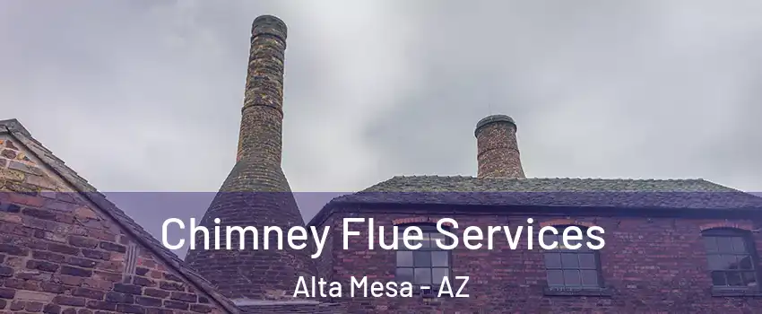 Chimney Flue Services Alta Mesa - AZ