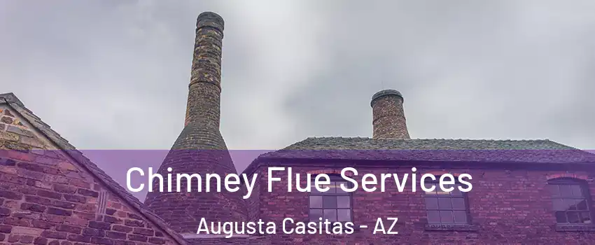 Chimney Flue Services Augusta Casitas - AZ