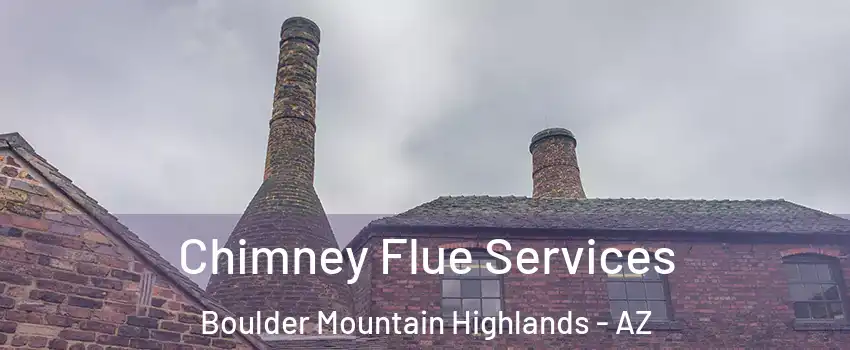 Chimney Flue Services Boulder Mountain Highlands - AZ