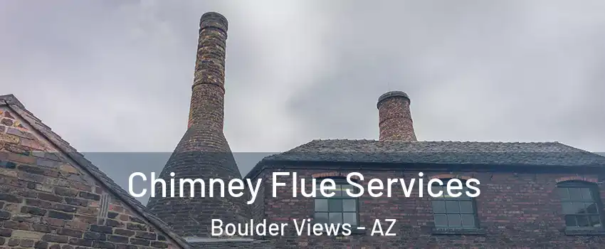 Chimney Flue Services Boulder Views - AZ
