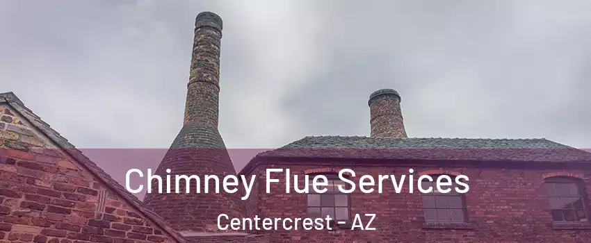Chimney Flue Services Centercrest - AZ