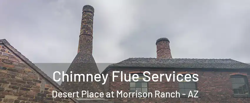 Chimney Flue Services Desert Place at Morrison Ranch - AZ
