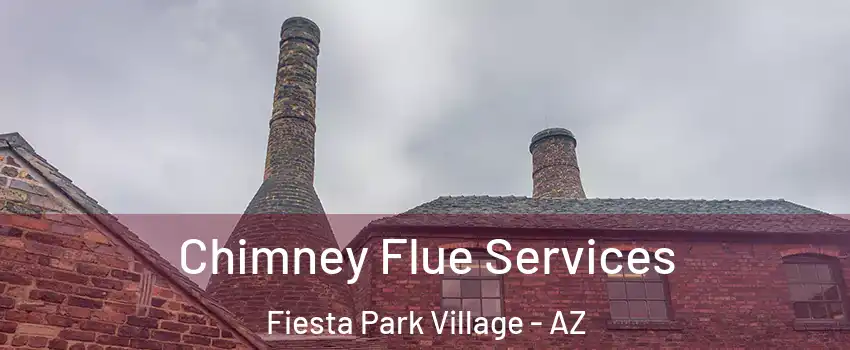 Chimney Flue Services Fiesta Park Village - AZ