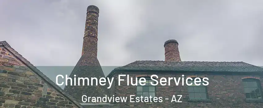 Chimney Flue Services Grandview Estates - AZ