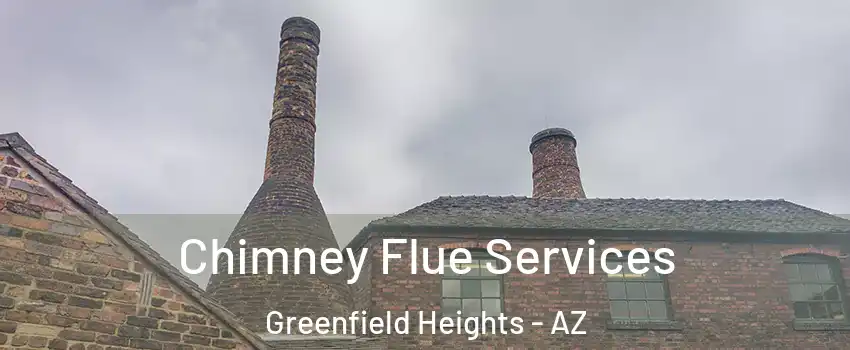 Chimney Flue Services Greenfield Heights - AZ
