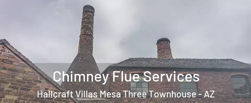 Chimney Flue Services Hallcraft Villas Mesa Three Townhouse - AZ
