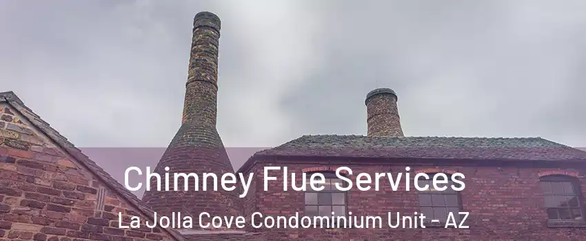 Chimney Flue Services La Jolla Cove Condominium Unit - AZ