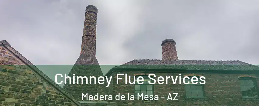 Chimney Flue Services Madera de la Mesa - AZ