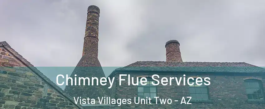 Chimney Flue Services Vista Villages Unit Two - AZ