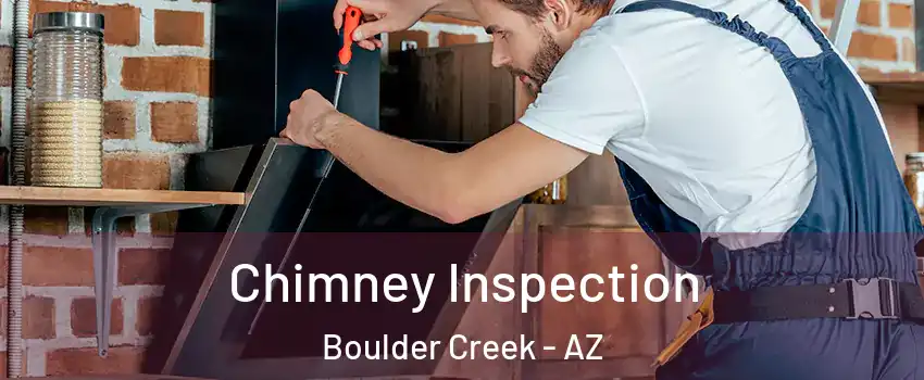 Chimney Inspection Boulder Creek - AZ