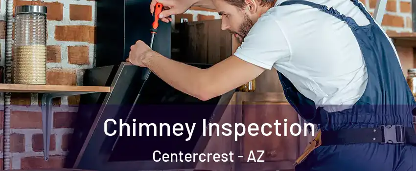 Chimney Inspection Centercrest - AZ