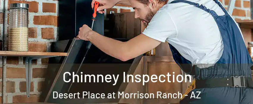 Chimney Inspection Desert Place at Morrison Ranch - AZ
