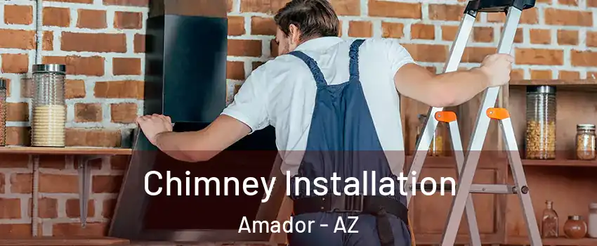 Chimney Installation Amador - AZ