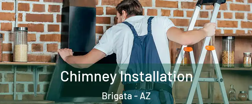 Chimney Installation Brigata - AZ