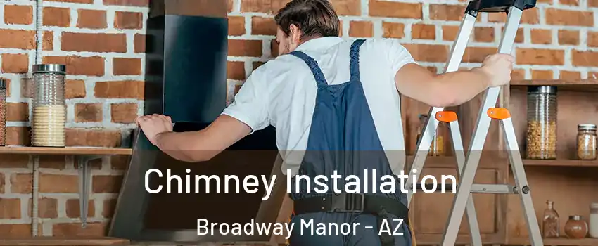 Chimney Installation Broadway Manor - AZ