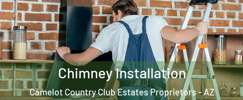 Chimney Installation Camelot Country Club Estates Proprietors - AZ