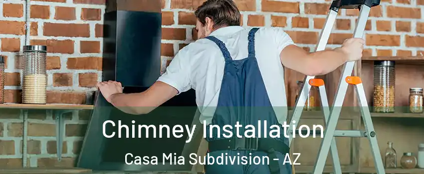Chimney Installation Casa Mia Subdivision - AZ