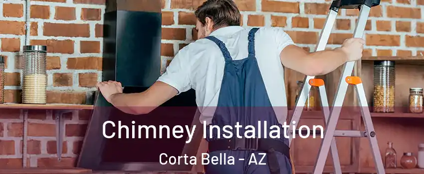 Chimney Installation Corta Bella - AZ