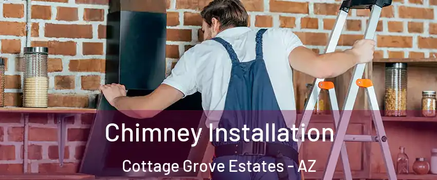 Chimney Installation Cottage Grove Estates - AZ