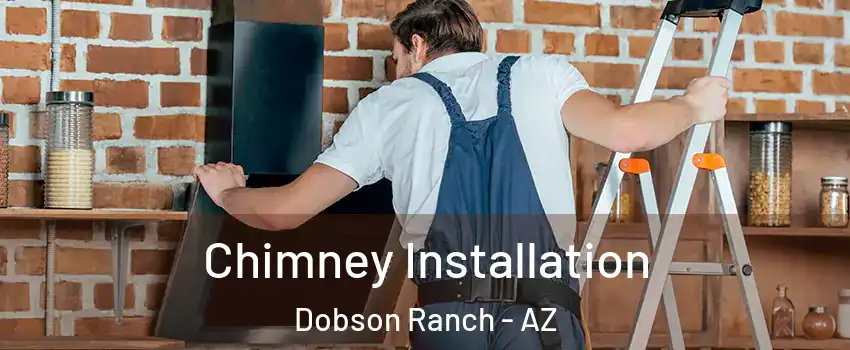 Chimney Installation Dobson Ranch - AZ