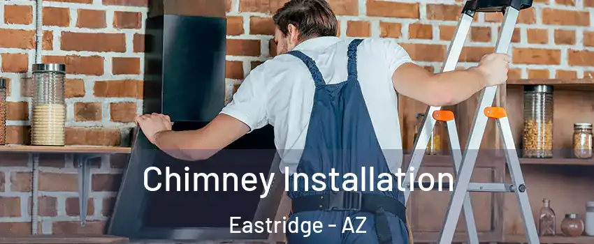 Chimney Installation Eastridge - AZ