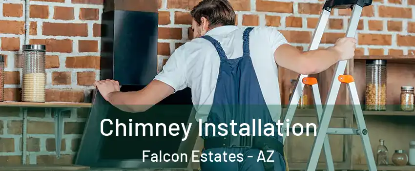 Chimney Installation Falcon Estates - AZ