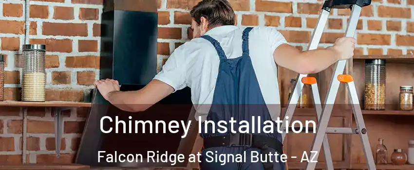 Chimney Installation Falcon Ridge at Signal Butte - AZ