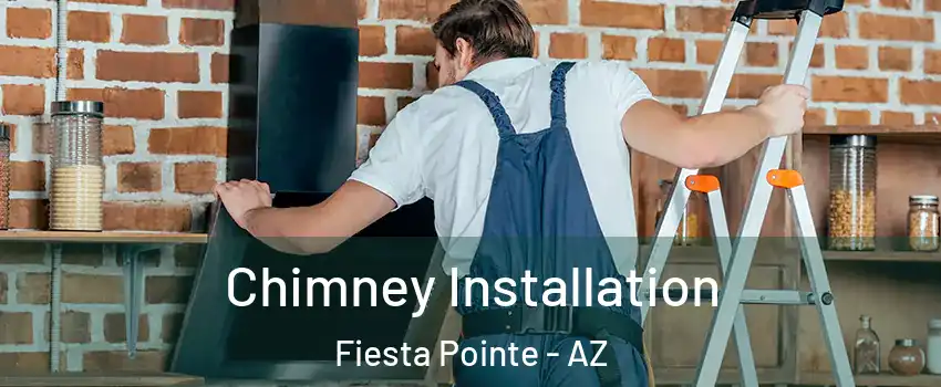 Chimney Installation Fiesta Pointe - AZ