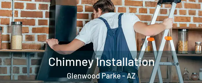Chimney Installation Glenwood Parke - AZ