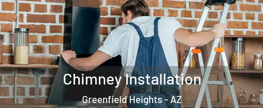 Chimney Installation Greenfield Heights - AZ