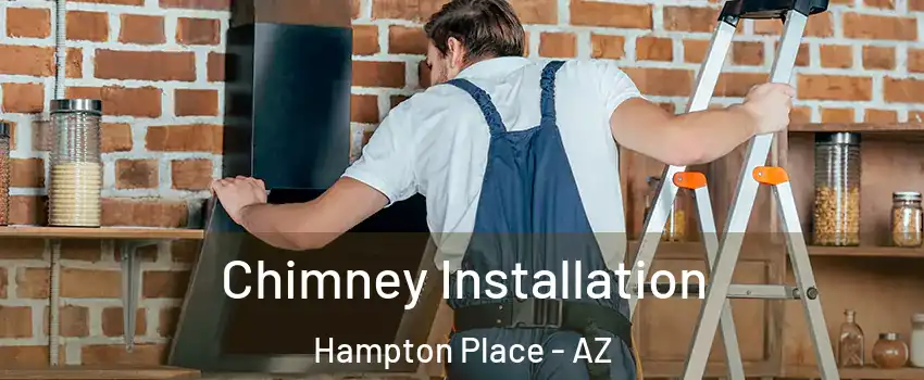 Chimney Installation Hampton Place - AZ