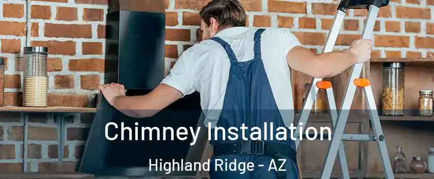 Chimney Installation Highland Ridge - AZ