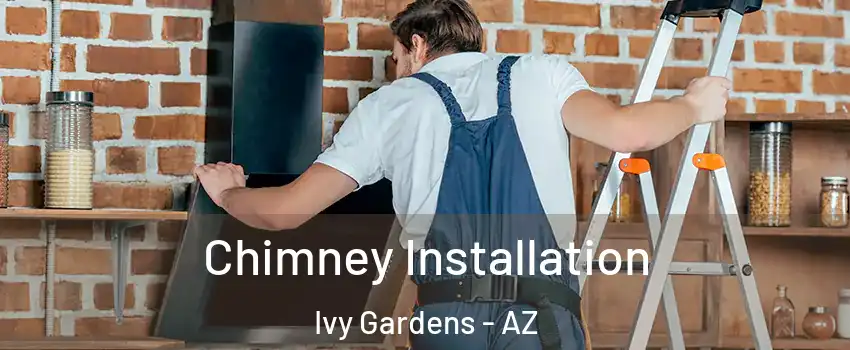 Chimney Installation Ivy Gardens - AZ
