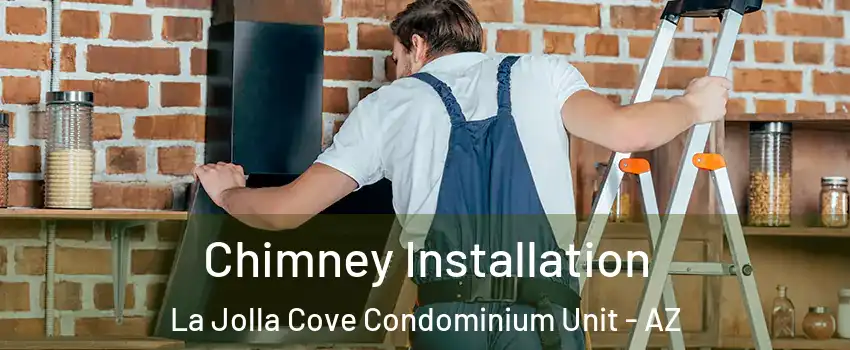 Chimney Installation La Jolla Cove Condominium Unit - AZ