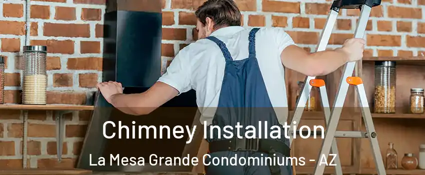 Chimney Installation La Mesa Grande Condominiums - AZ