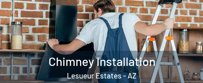 Chimney Installation Lesueur Estates - AZ