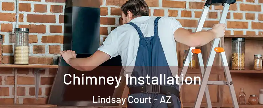 Chimney Installation Lindsay Court - AZ
