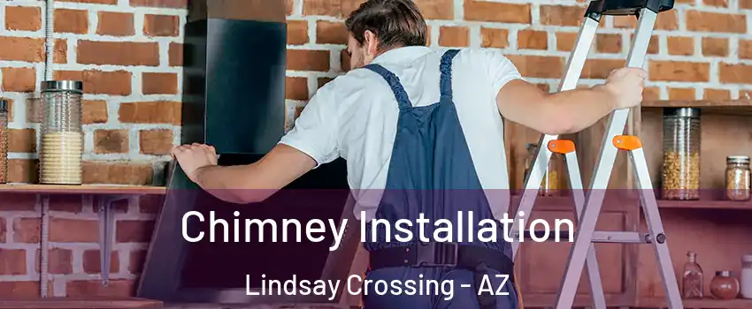 Chimney Installation Lindsay Crossing - AZ