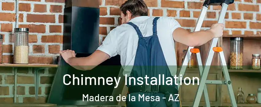 Chimney Installation Madera de la Mesa - AZ