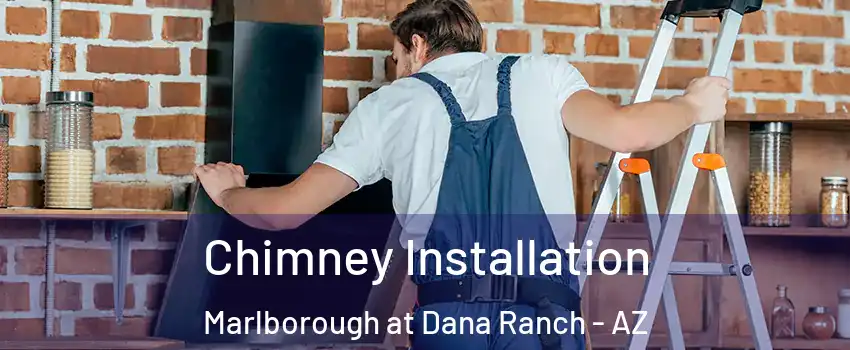 Chimney Installation Marlborough at Dana Ranch - AZ